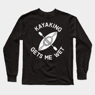 Kayaking Gets Me Wet Funny Meme Long Sleeve T-Shirt